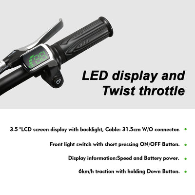 E-bike twist throttle with 3.5" backlight LED display: shows speed/battery, front light switch (short pressON/OFF button), 6km/h traction (hold Down button), 31.5cm cable (w/o connector).